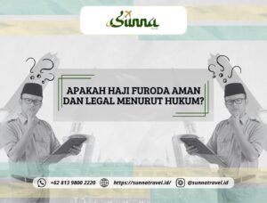 Apakah Haji Furoda Aman dan Legal Menurut Hukum?