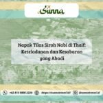 Napak Tilas Siroh Rasulullah SAW di Thaif