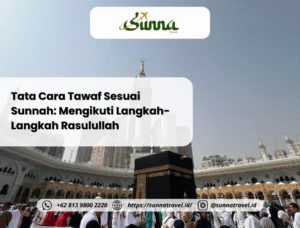 Tata Cara Tawaf Sesuai Sunnah: Mengikuti Langkah-Langkah Rasulullah