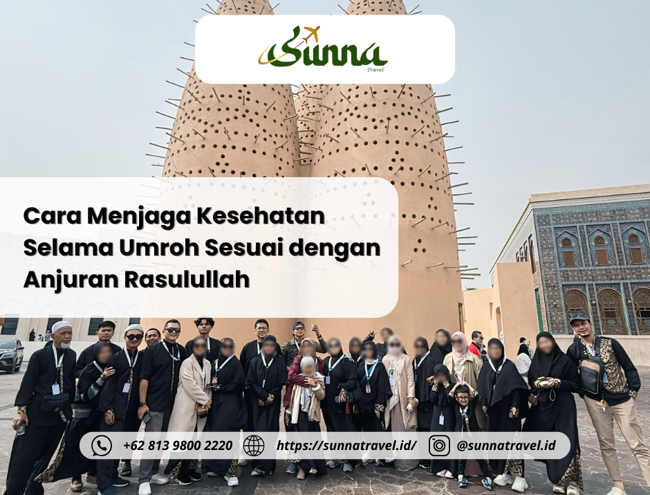 Cara Menjaga Kesehatan Selama Umroh Sesuai dengan Anjuran Rasulullah Cara Menjaga Kesehatan Selama Umroh Sesuai dengan Anjuran Rasulullah