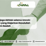 Menjaga Akhlak selama Umroh: Etika yang Diajarkan Rasulullah dalam Ibadah