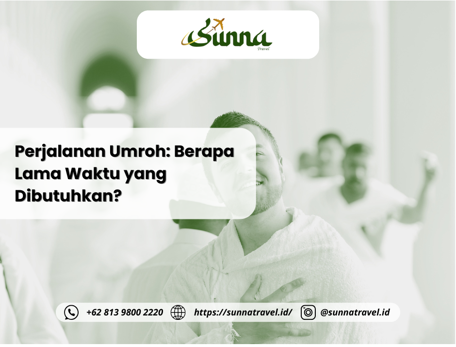 Perjalanan Umroh: Berapa Lama Waktu yang Dibutuhkan? Perjalanan Umroh: Berapa Lama Waktu yang Dibutuhkan?