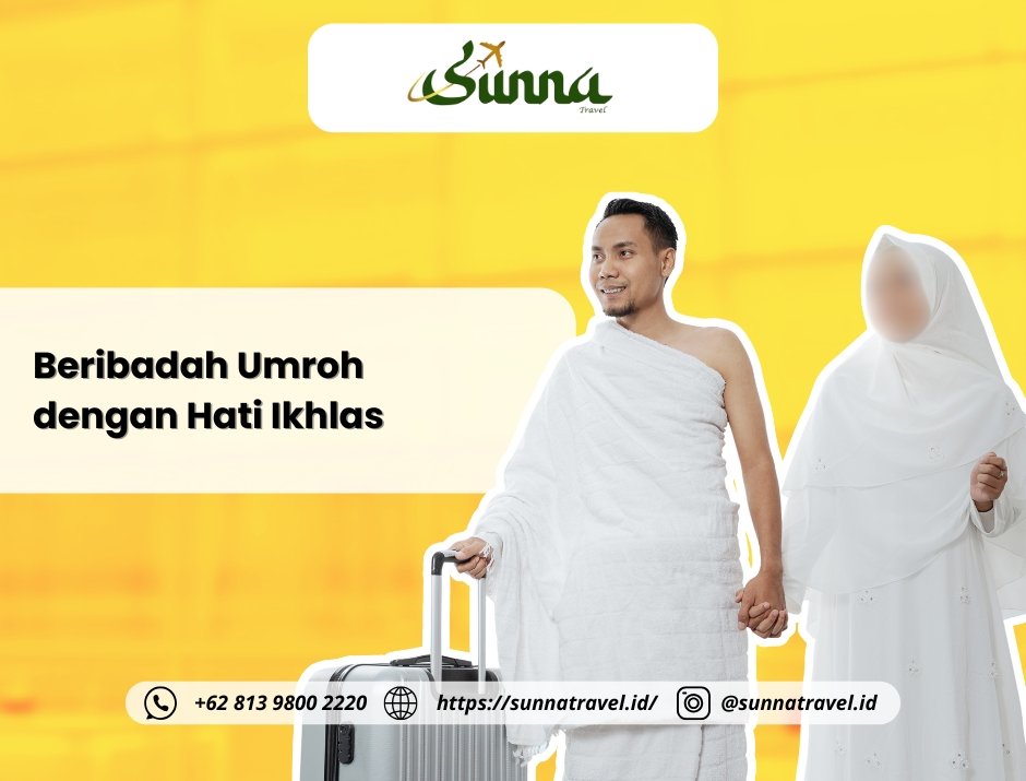 Beribadah Umroh dengan Hati Ikhlas: Tips & Tata Cara Rasulullah Beribadah Umroh dengan Hati Ikhlas: Tips & Tata Cara Rasulullah