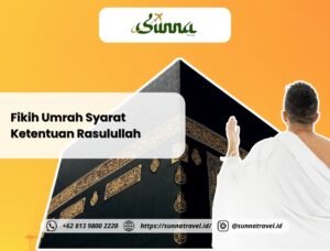 Fikih Umroh: Syarat dan Ketentuan yang Harus Dipenuhi Menurut Rasulullah ﷺ