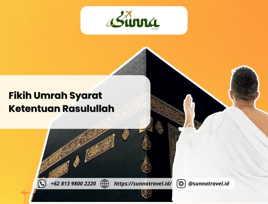 Fikih Umroh: Syarat dan Ketentuan yang Harus Dipenuhi Menurut Rasulullah ﷺ Fikih Umroh: Syarat dan Ketentuan yang Harus Dipenuhi Menurut Rasulullah ﷺ
