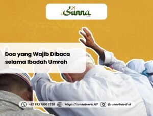 Doa-Doa yang Wajib Dibaca selama Ibadah Umroh