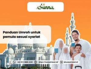 Bimbingan Umroh untuk Pemula Sesuai Syariat Islam