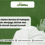 Etika dalam Berdoa di Hadapan Ka’bah: Menjaga Akhlak dan Tertib Umroh Sesuai Sunnah