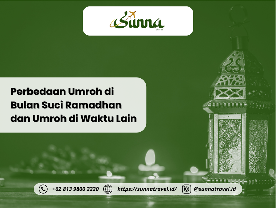 Perbedaan Umroh di Bulan Suci Ramadhan dan Umroh di Waktu Lain Perbedaan Umroh di Bulan Suci Ramadhan dan Umroh di Waktu Lain