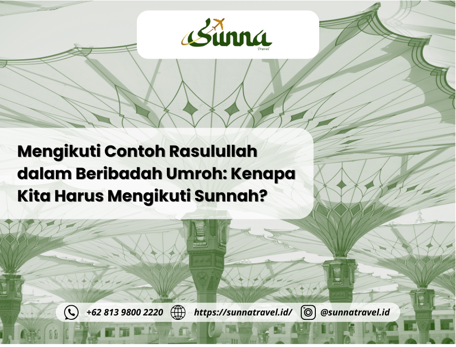 Mengikuti Contoh Rasulullah dalam Beribadah Umroh: Kenapa Kita Harus Mengikuti Sunnah? Mengikuti Contoh Rasulullah dalam Beribadah Umroh: Kenapa Kita Harus Mengikuti Sunnah?