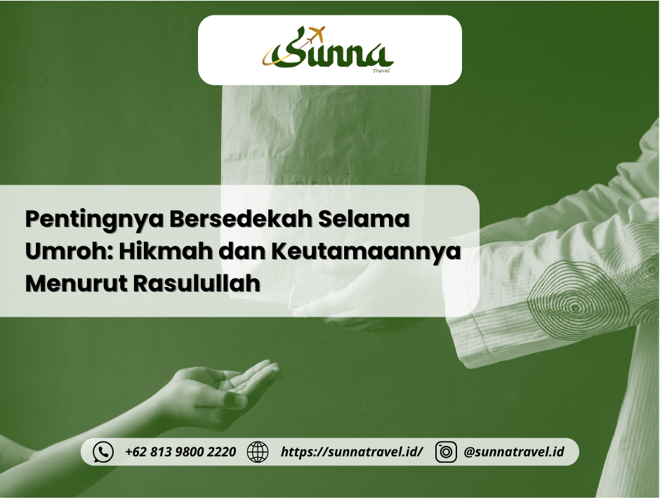 Pentingnya Bersedekah Selama Umroh: Hikmah dan Keutamaannya Menurut Rasulullah