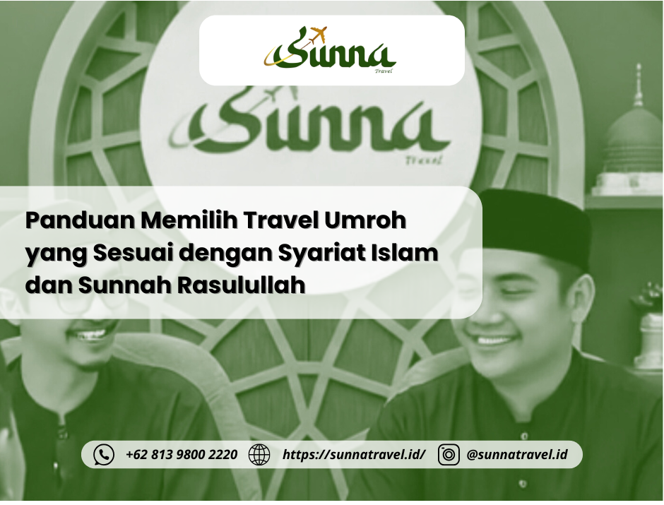 Panduan Memilih Travel Umroh yang Sesuai dengan Syariat Islam dan Sunnah Rasulullah