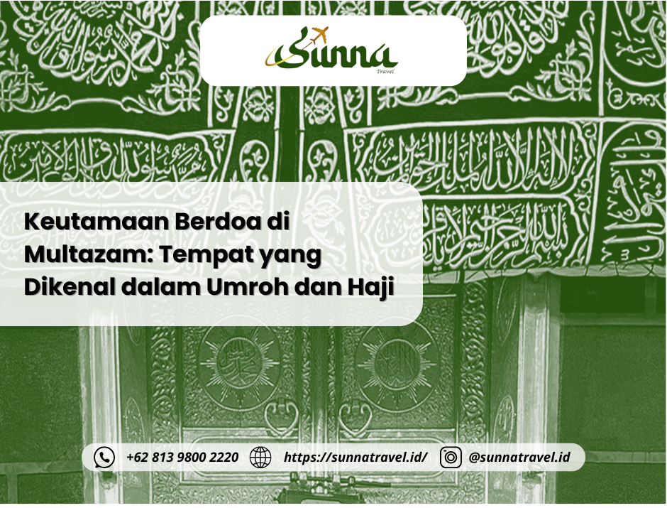Keutamaan Berdoa di Multazam: Tempat yang Dikenal dalam Umroh dan Haji Keutamaan Berdoa di Multazam: Tempat yang Dikenal dalam Umroh dan Haji