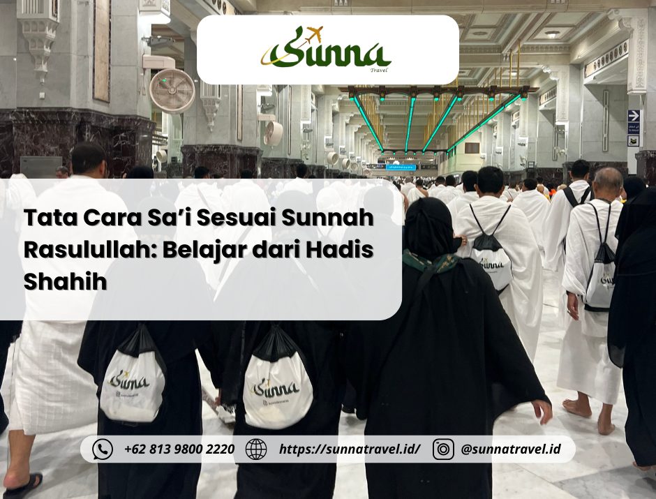 Tata Cara Sa’i Sesuai Sunnah Rasulullah: Belajar dari Hadis Shahih Tata Cara Sa’i Sesuai Sunnah Rasulullah: Belajar dari Hadis Shahih