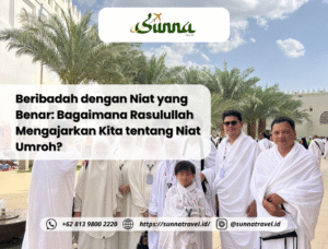 Beribadah dengan Niat yang Benar: Bagaimana Rasulullah Mengajarkan Kita tentang Niat Umroh?