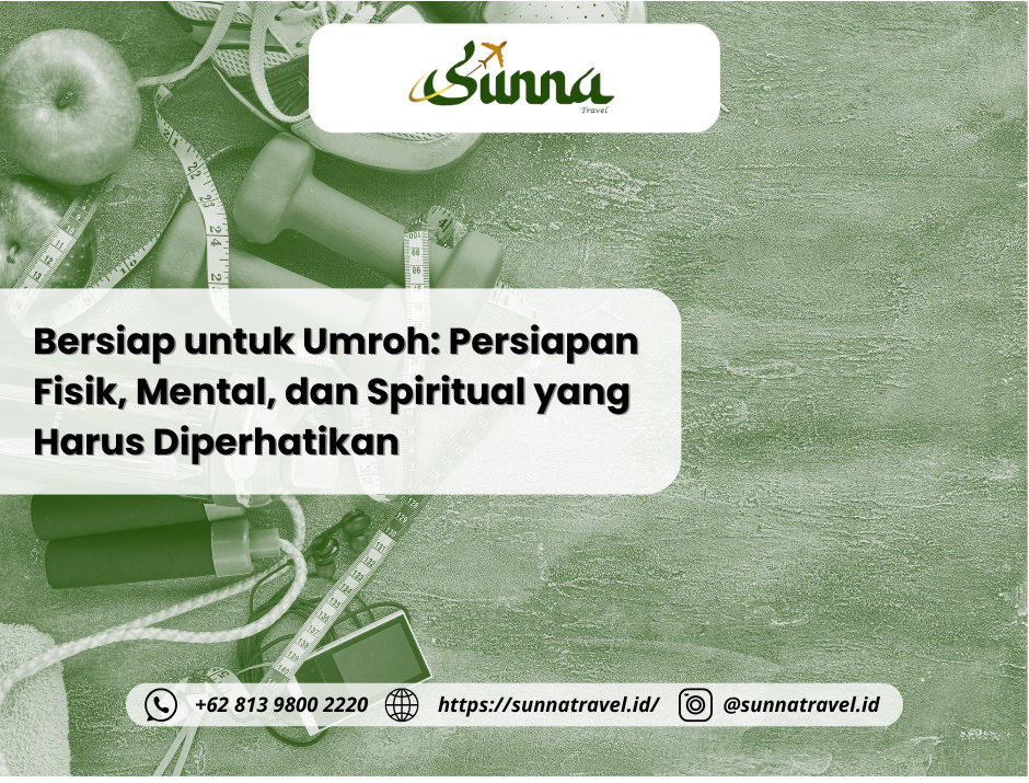 Bersiap untuk Umroh: Persiapan Fisik, Mental, dan Spiritual yang Harus Diperhatikan Bersiap untuk Umroh: Persiapan Fisik, Mental, dan Spiritual yang Harus Diperhatikan