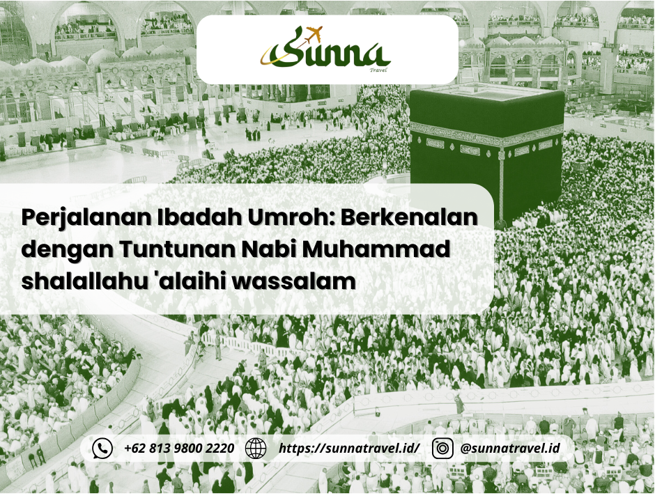 Perjalanan Ibadah Umroh: Berkenalan dengan Tuntunan Nabi Muhammad shalallahu ‘alaihi wassalam Perjalanan Ibadah Umroh: Berkenalan dengan Tuntunan Nabi Muhammad shalallahu ‘alaihi wassalam