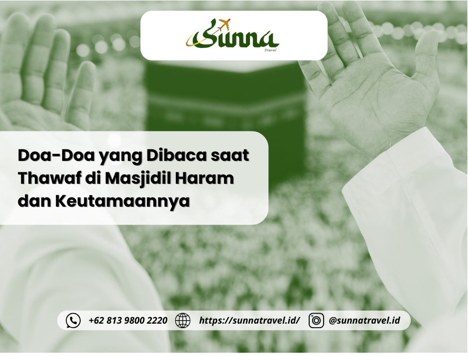 Doa-Doa yang Dibaca saat Thawaf di Masjidil Haram dan Keutamaannya Doa-Doa yang Dibaca saat Thawaf di Masjidil Haram dan Keutamaannya