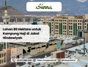 Lahan 80 Hektare untuk Kampung Haji di Jabal Hindawiyah