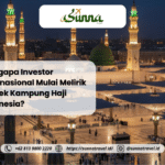 Mengapa Investor Internasional Mulai Melirik Proyek Kampung Haji Indonesia?