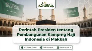 Perintah Presiden tentang Pembangunan Kampung Haji Indonesia di Makkah