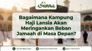 Bagaimana Kampung Haji Lansia Akan Meringankan Beban Jamaah di Masa Depan?