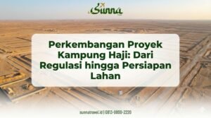 Perkembangan Proyek Kampung Haji: Dari Regulasi hingga Persiapan Lahan