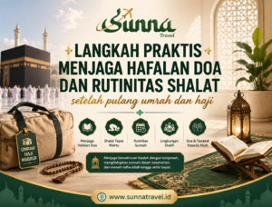 Langkah Praktis Menjaga Hafalan Doa dan Rutinitas Shalat Setelah Pulang Umrah dan Haji