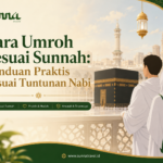 Cara Umroh Sesuai Sunnah: Panduan Praktis Sesuai Tuntunan Nabi