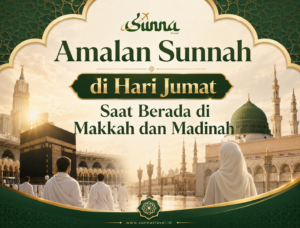 Amalan Sunnah di Hari Jumat Saat Berada di Makkah dan Madinah