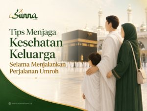 Tips Menjaga Kesehatan Keluarga Selama Menjalankan Perjalanan Umroh