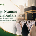 Tips Nyaman Beribadah di Area Thawaf Saat Kondisi Ramai dan Padat