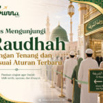 Tips Mengunjungi Raudhah dengan Tenang dan Sesuai Aturan Terbaru