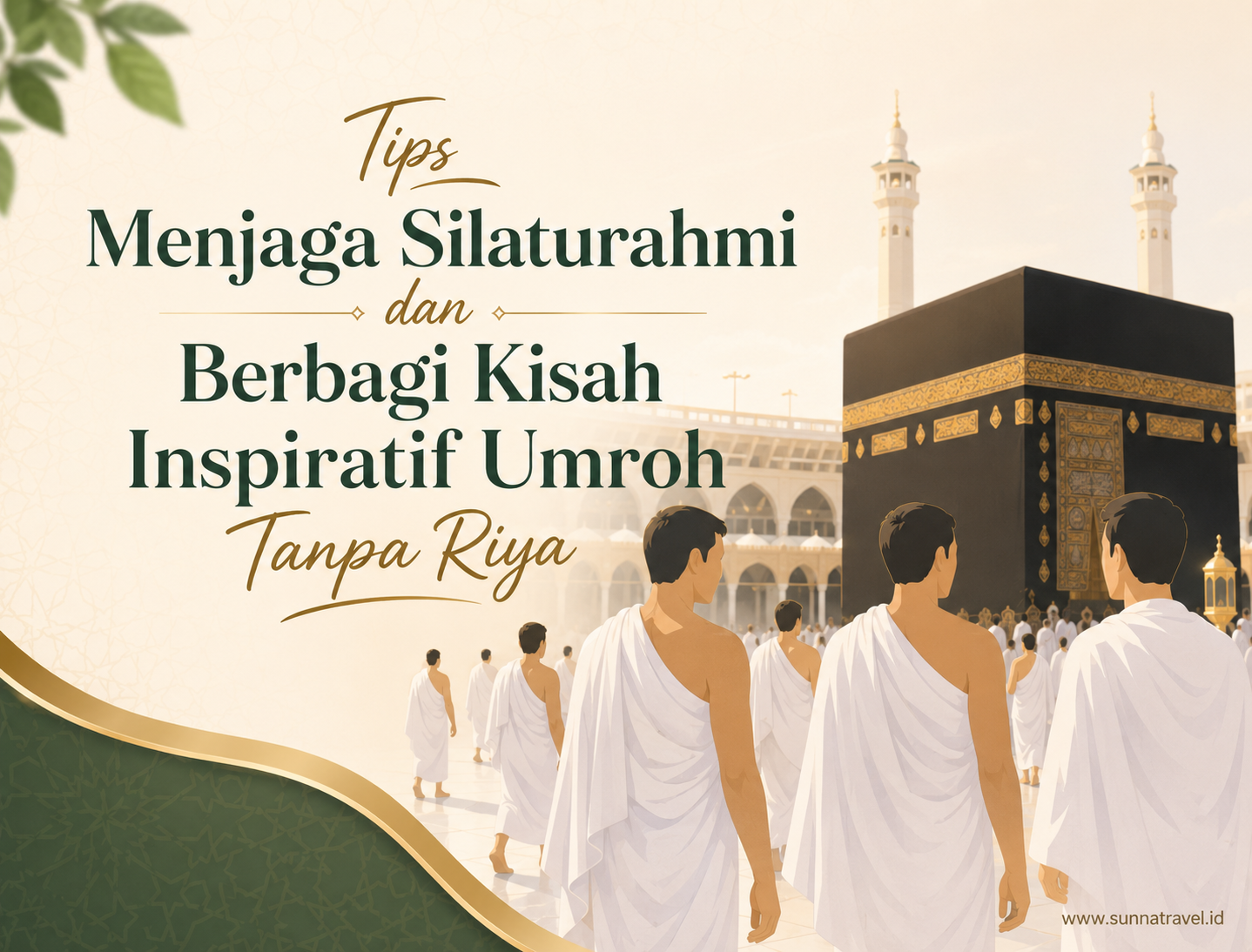 Tips Menjaga Silaturahmi dan Berbagi Kisah Inspiratif Umroh Tanpa Riya Tips Menjaga Silaturahmi dan Berbagi Kisah Inspiratif Umroh Tanpa Riya