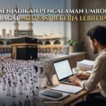 Menjadikan Pengalaman Umroh Sebagai Motivasi Bekerja Lebih Baik